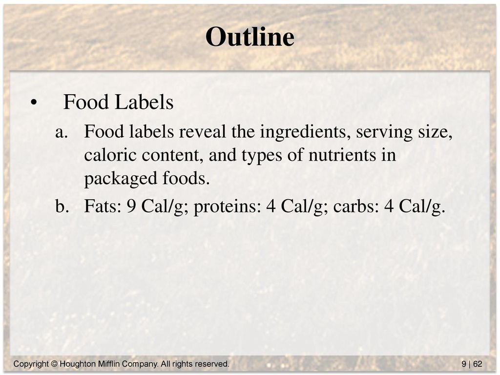 Outline Food Labels. Food labels reveal the ingredients, serving size, caloric content, and types of nutrients in packaged foods.