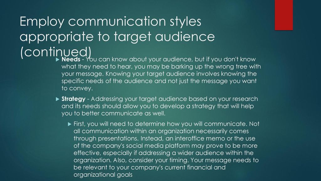 Employ communication styles appropriate to target audience (continued)