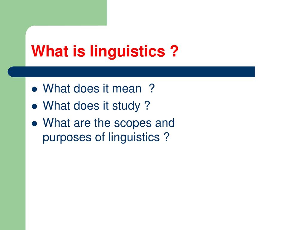 What is linguistics What does it mean What does it study
