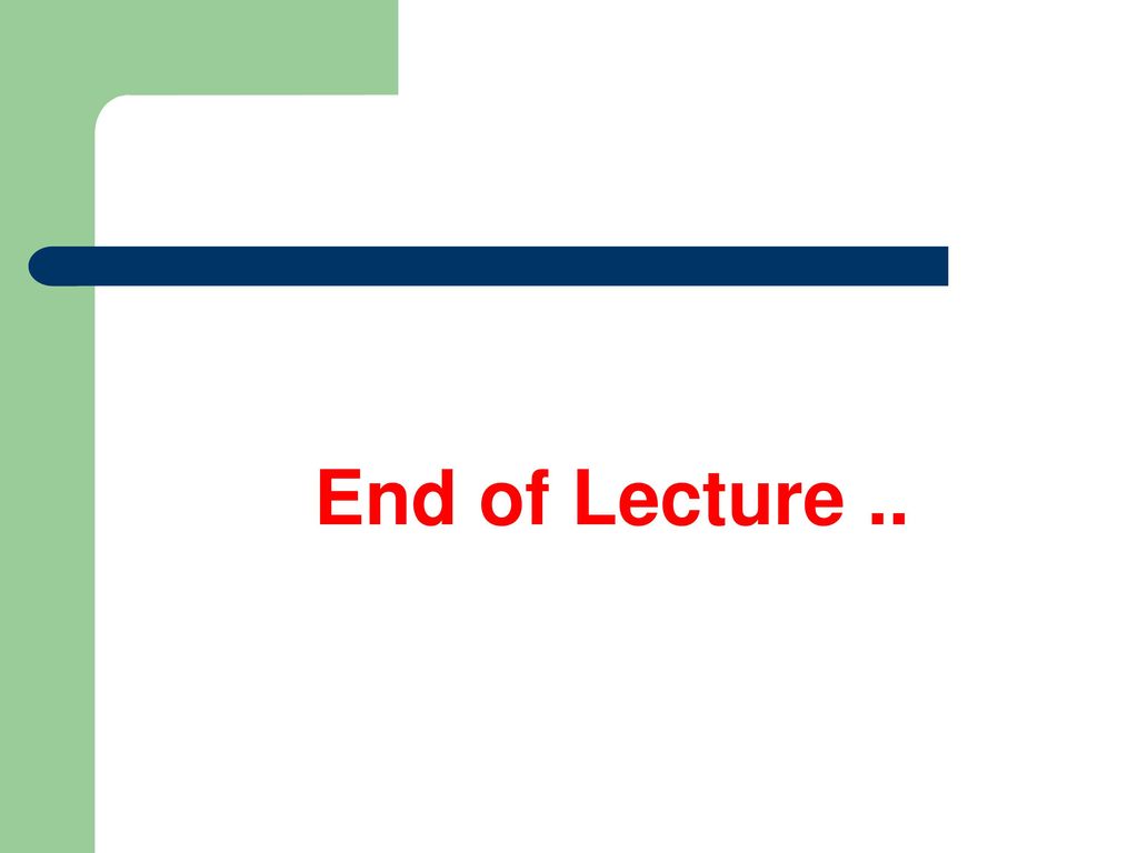 End of Lecture ..