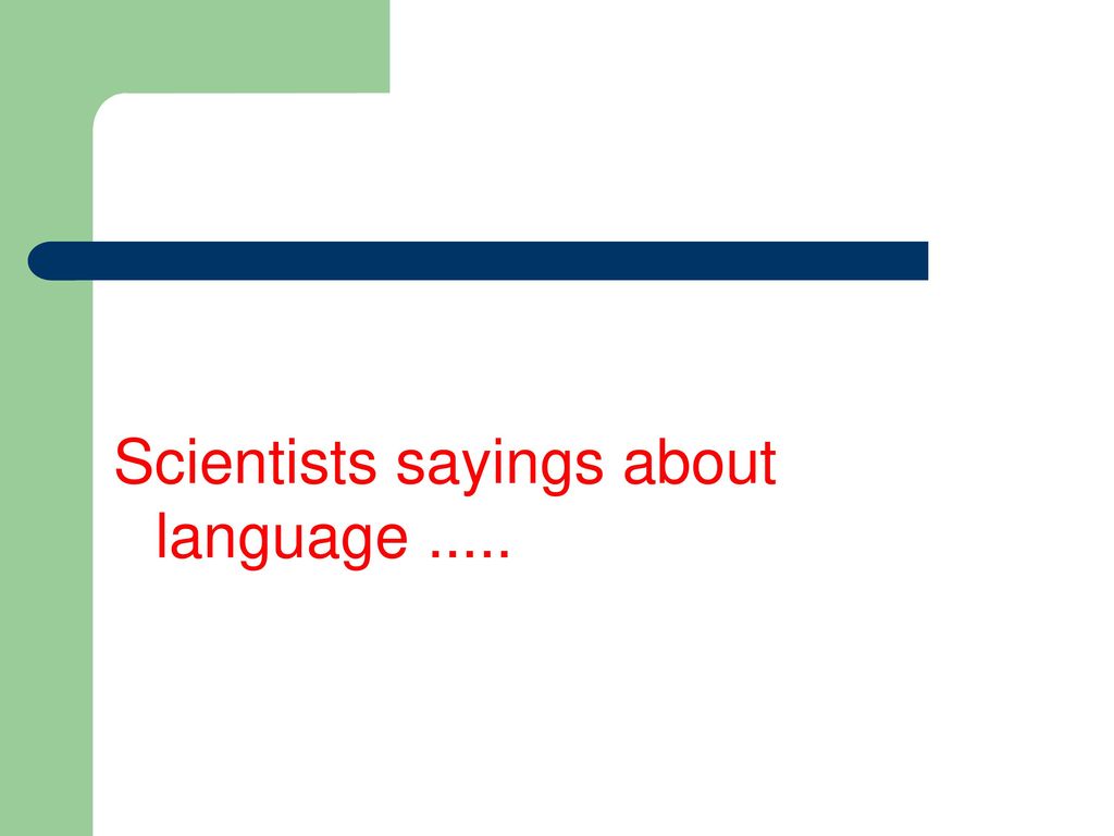 Scientists sayings about language .....