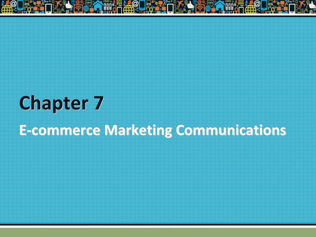 Chapter 7 E-commerce Marketing Communications