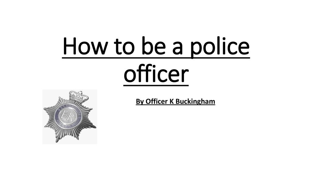 how-to-be-a-police-officer-ppt-download