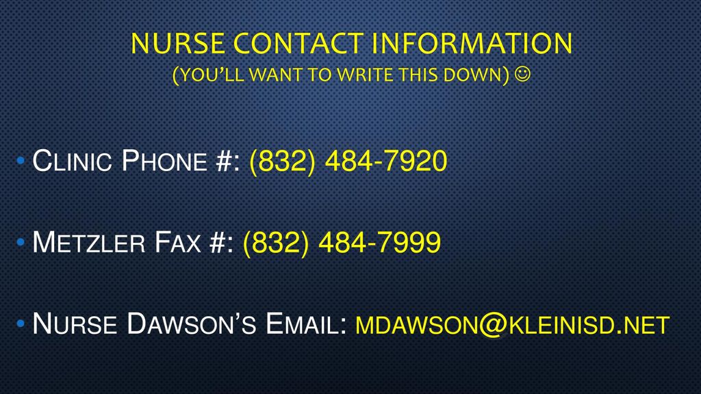 Nurse Contact information (You’ll want to Write this down)  Clinic Phone #: (832) Metzler Fax #: (832)