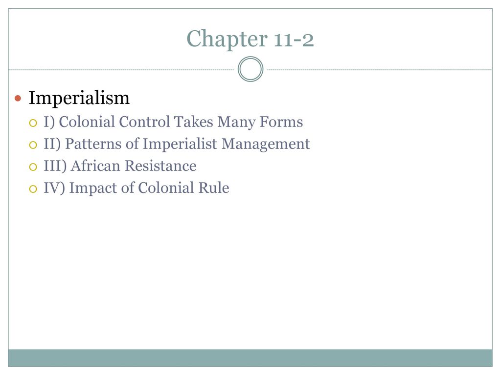 Chapter 11-2 Imperialism I) Colonial Control Takes Many Forms