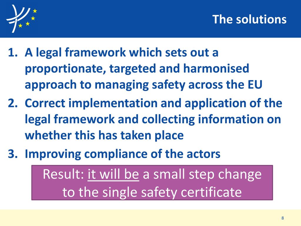 The solutions A legal framework which sets out a proportionate, targeted and harmonised approach to managing safety across the EU.