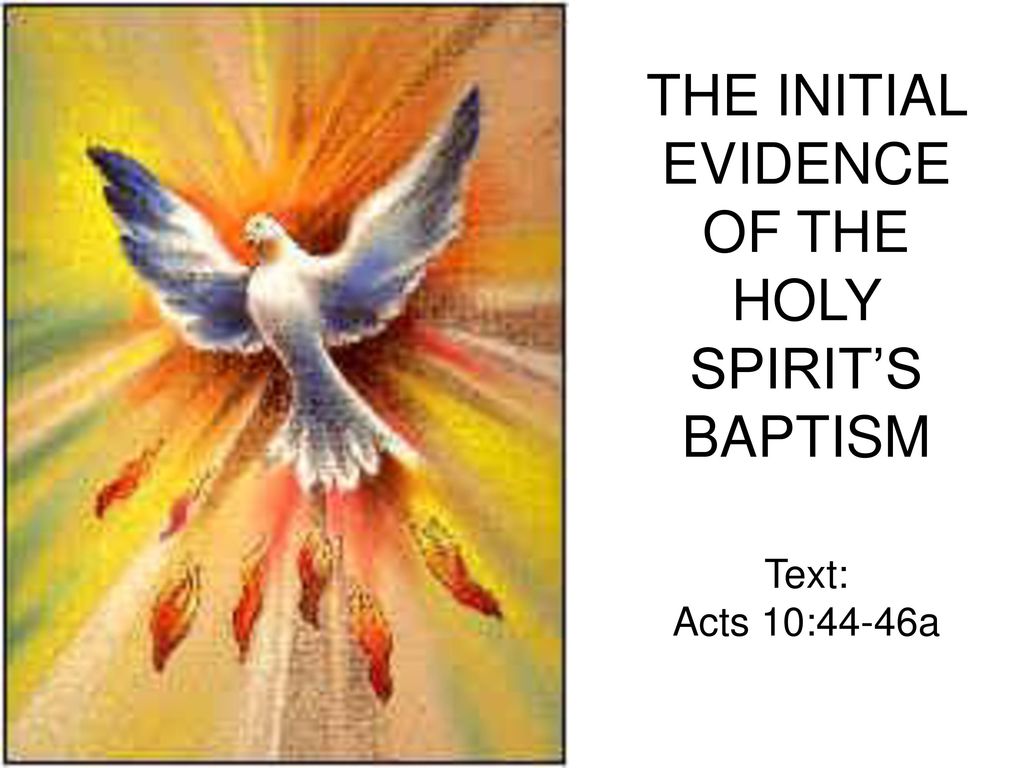 THE INITIAL EVIDENCE OF THE HOLY SPIRIT’S BAPTISM - ppt download