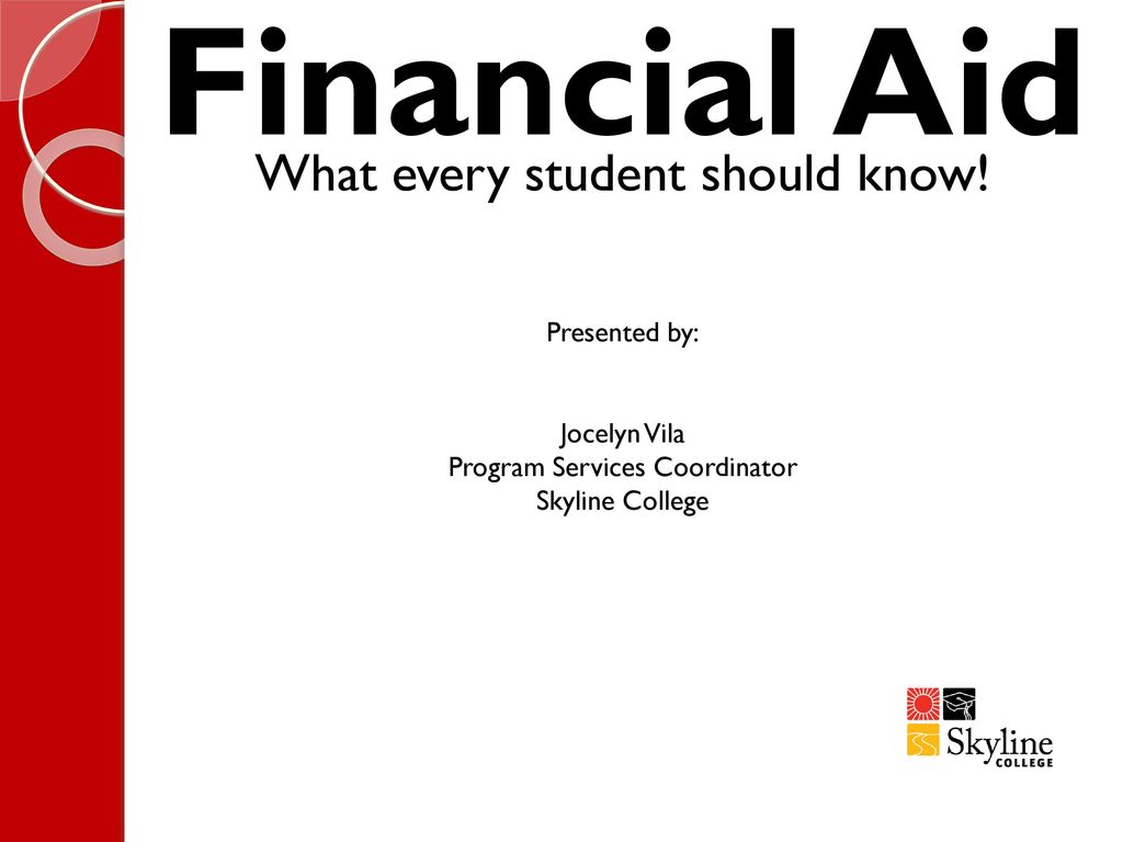 Financial Aid What every student should know! Presented by: - ppt download
