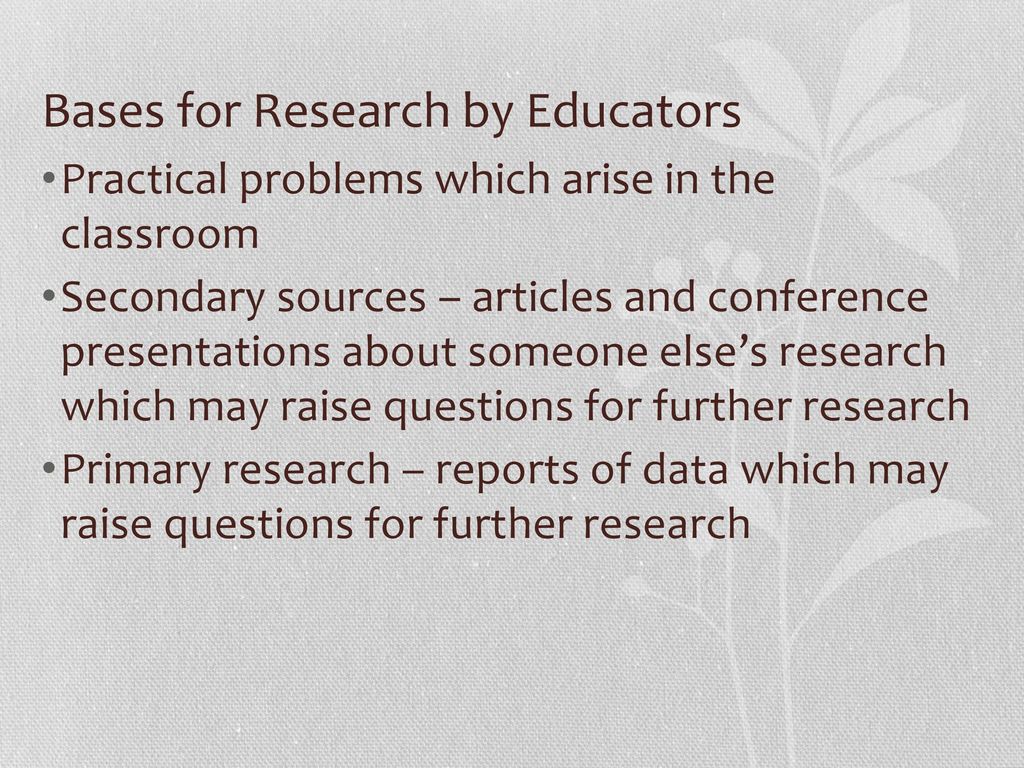 Bases for Research by Educators