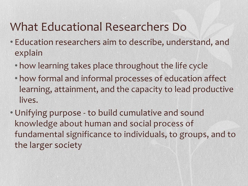 What Educational Researchers Do