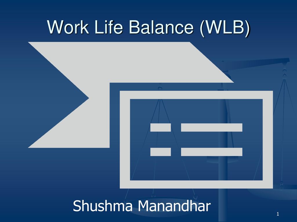Work Life Balance (WLB)