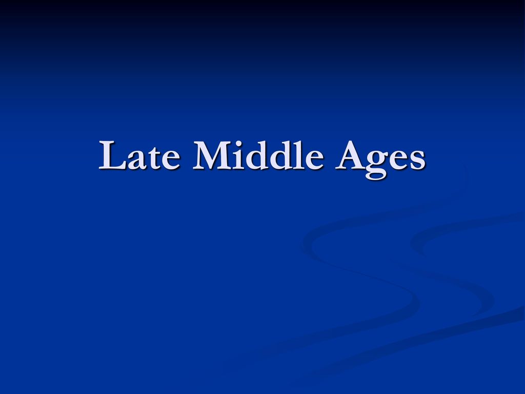 Late Middle Ages. - ppt download
