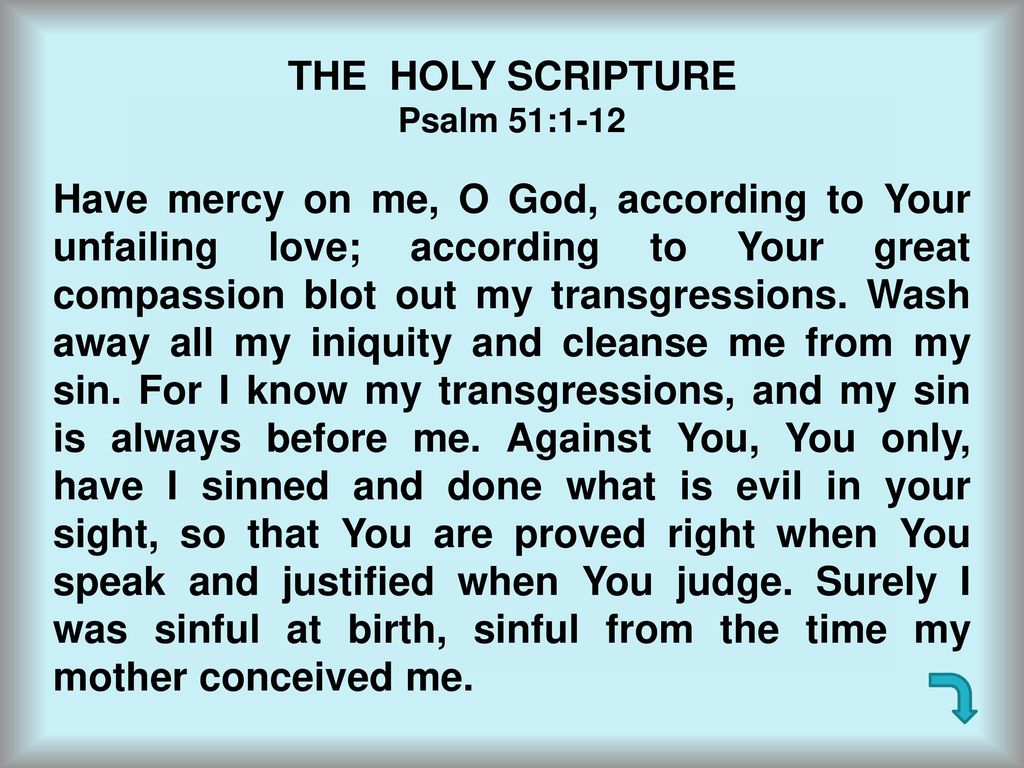 THE HOLY SCRIPTURE Psalm 51:1-12.