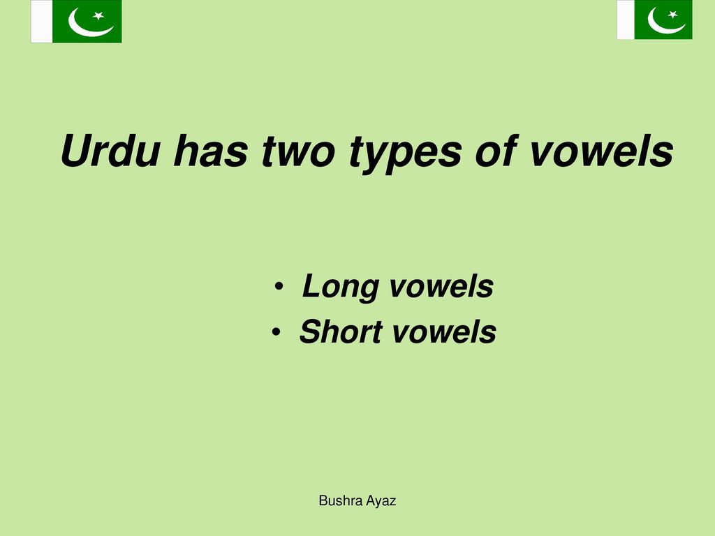 Urdu has two types of vowels