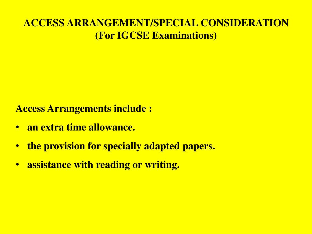 ACCESS ARRANGEMENT/SPECIAL CONSIDERATION (For IGCSE Examinations)