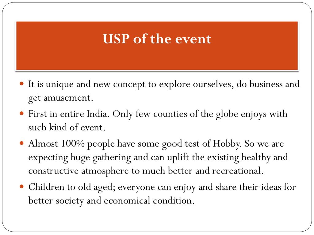 USP of the event It is unique and new concept to explore ourselves, do business and get amusement.