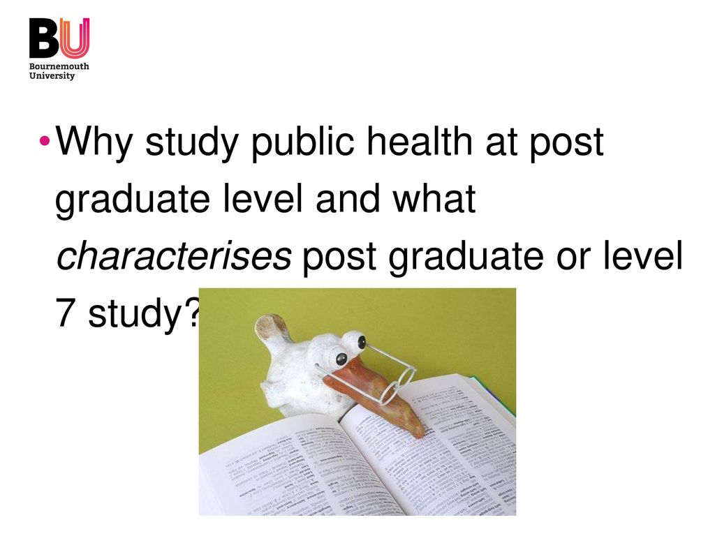Why study public health at post graduate level and what characterises post graduate or level 7 study