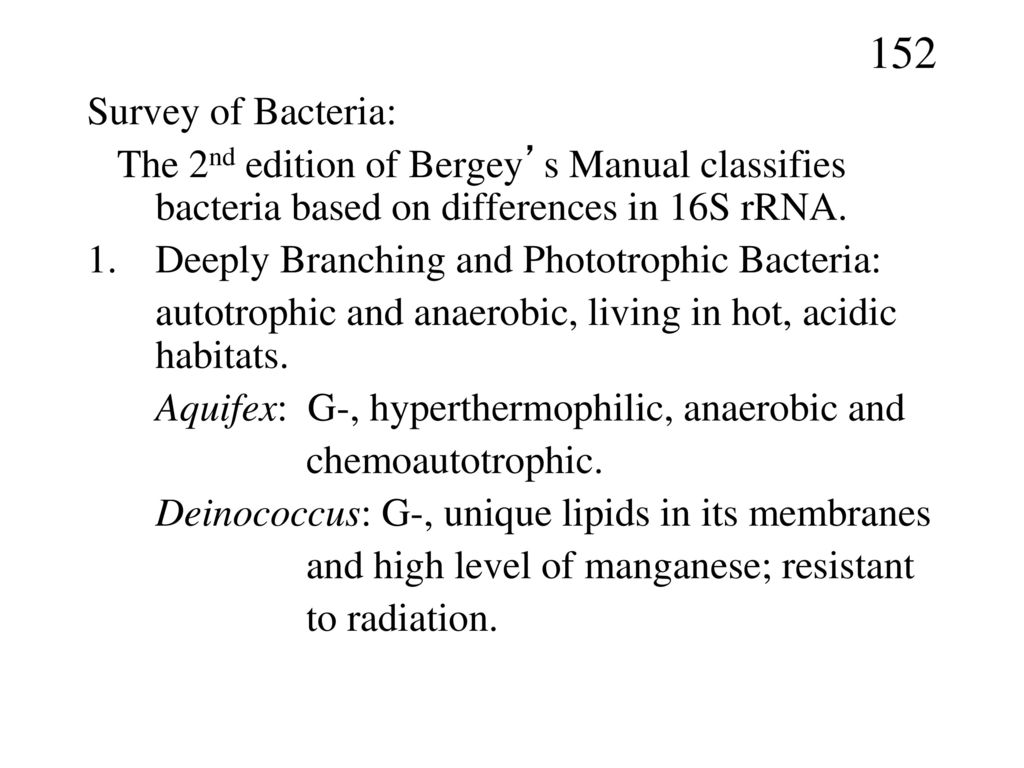 152 Survey of Bacteria: The 2nd edition of Bergey’s Manual classifies bacteria based on differences in 16S rRNA.