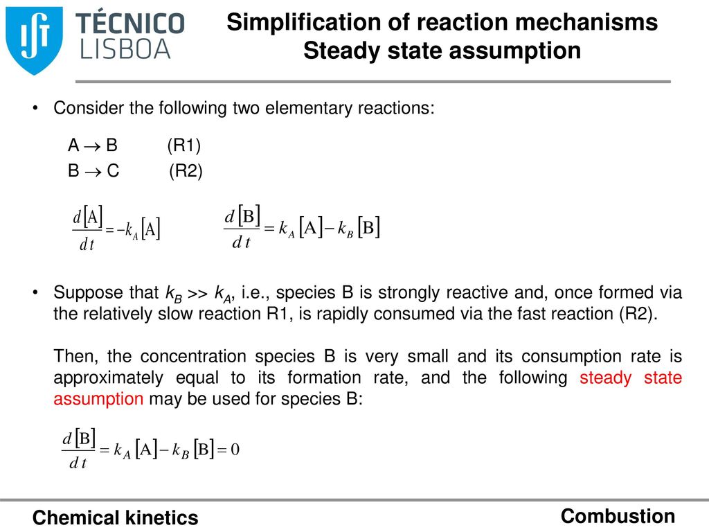 Simplification of reaction mechanisms Steady state assumption