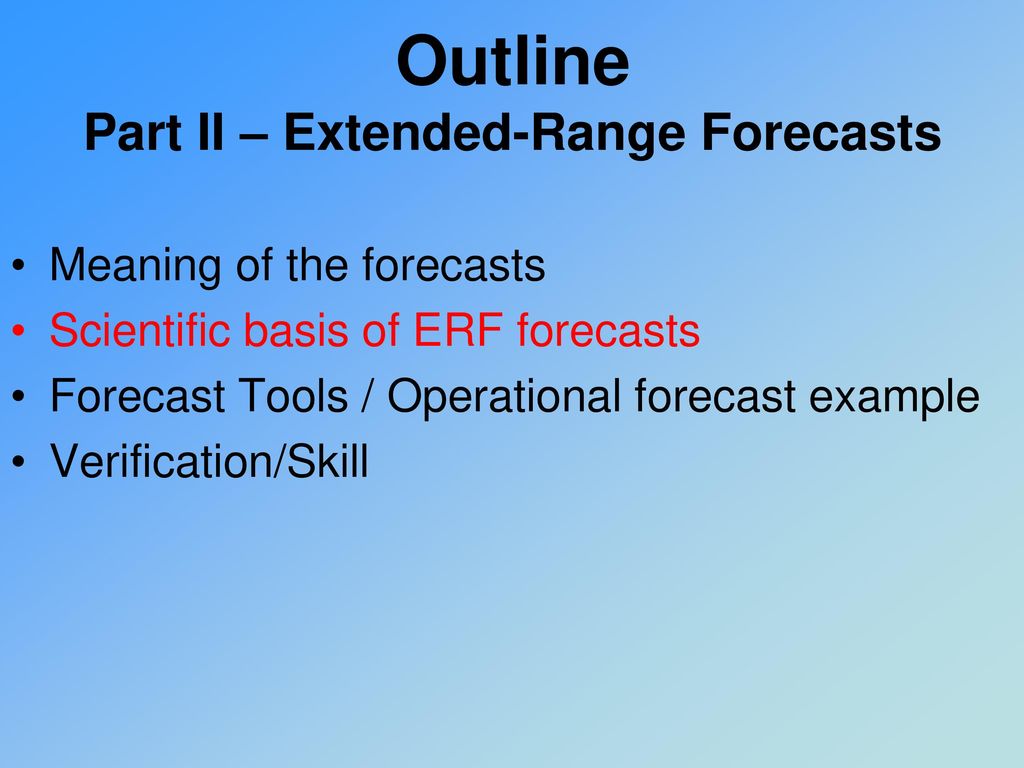 Outline Part II – Extended-Range Forecasts