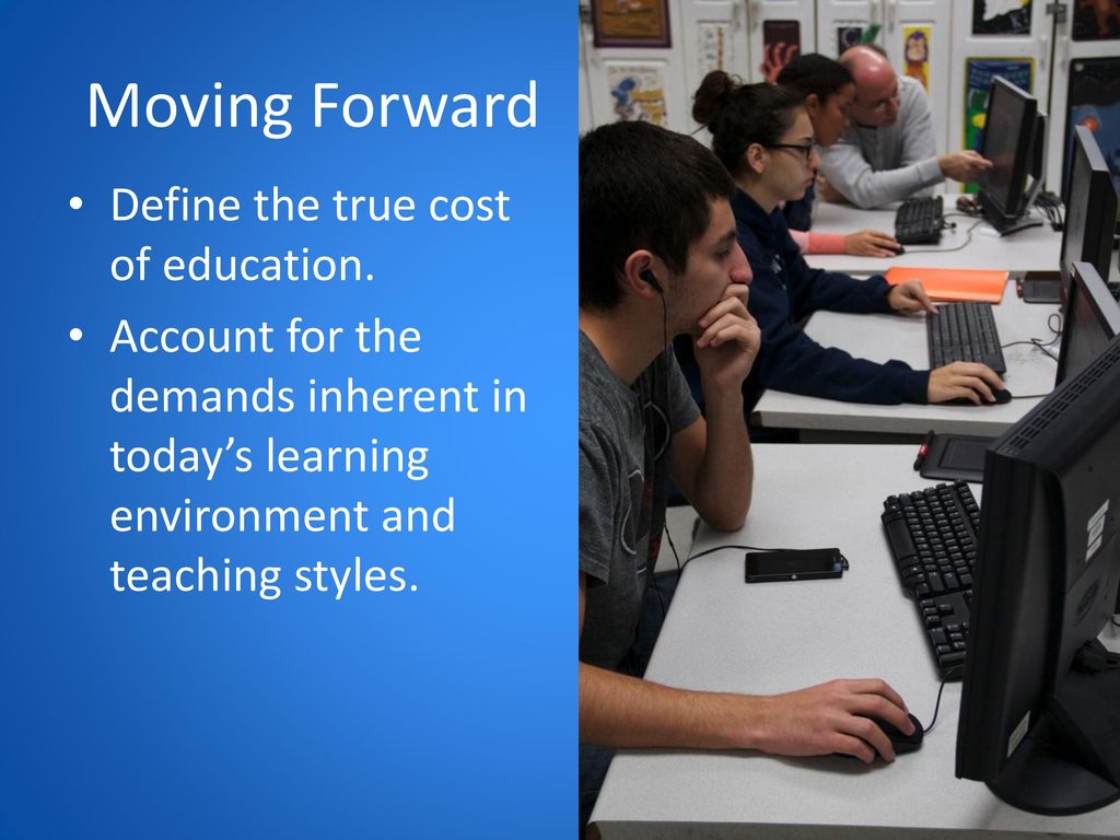 Moving Forward Define the true cost of education.