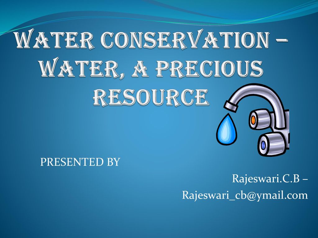 Water Conservation – Water, A precious resource