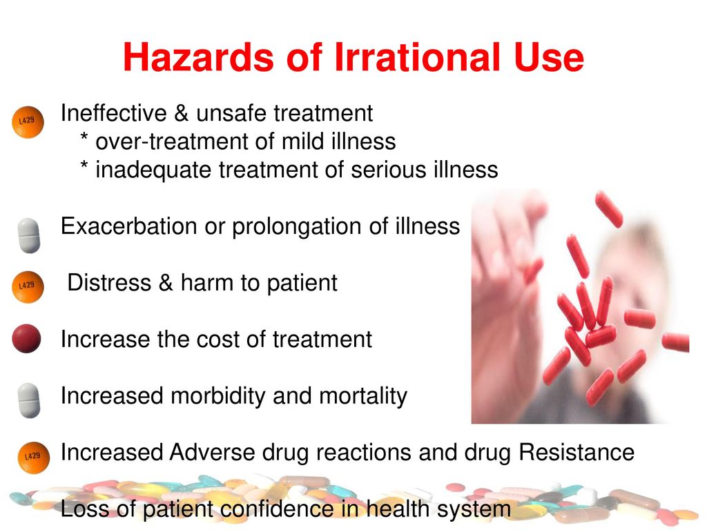 Hazards of Irrational Use