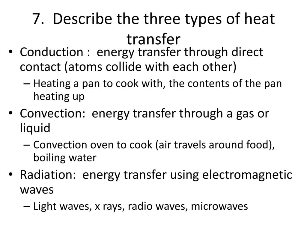 7. Describe the three types of heat transfer
