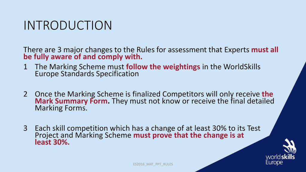 INTRODUCTION There are 3 major changes to the Rules for assessment that Experts must all be fully aware of and comply with.