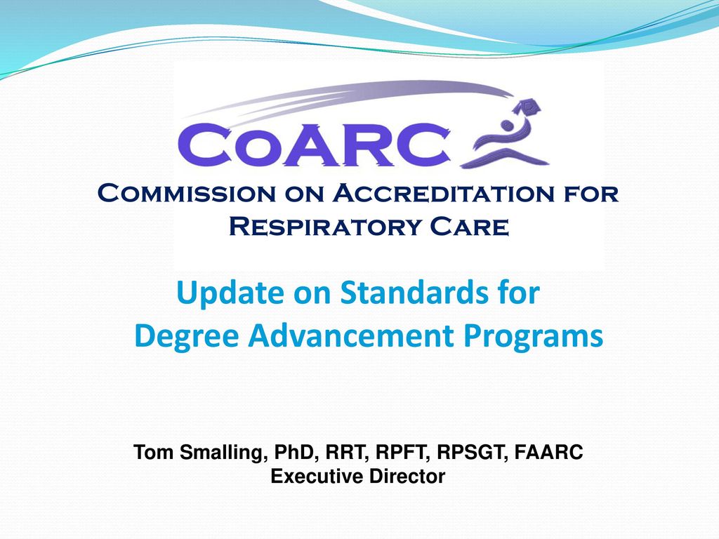 Tom Smalling, PhD, RRT, RPFT, RPSGT, FAARC Executive Director ppt