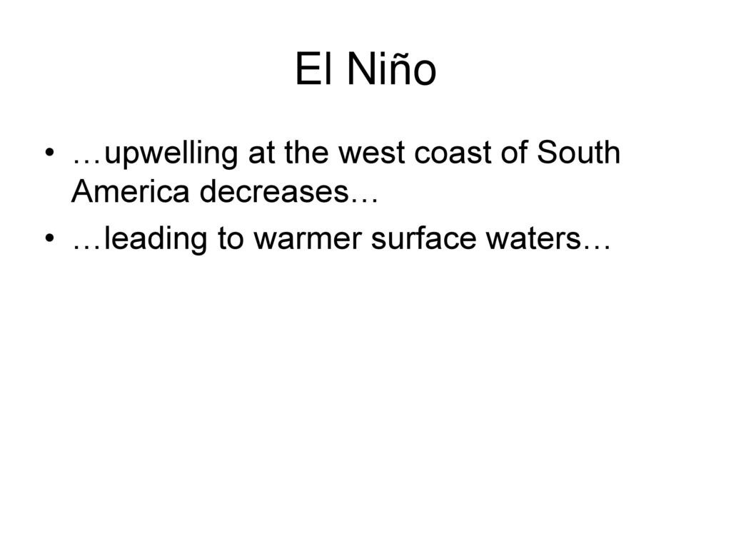 El Niño …upwelling at the west coast of South America decreases…