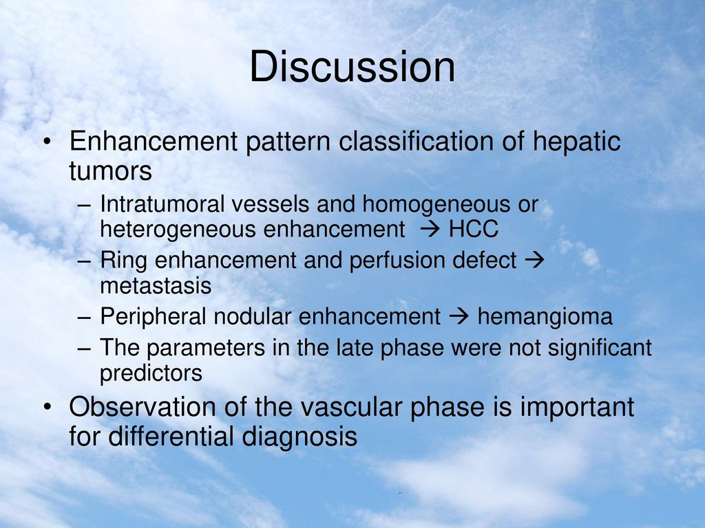 Discussion Enhancement pattern classification of hepatic tumors