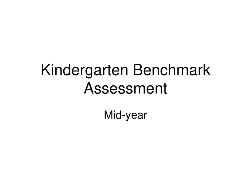 Kindergarten benchmark assessment ppt download