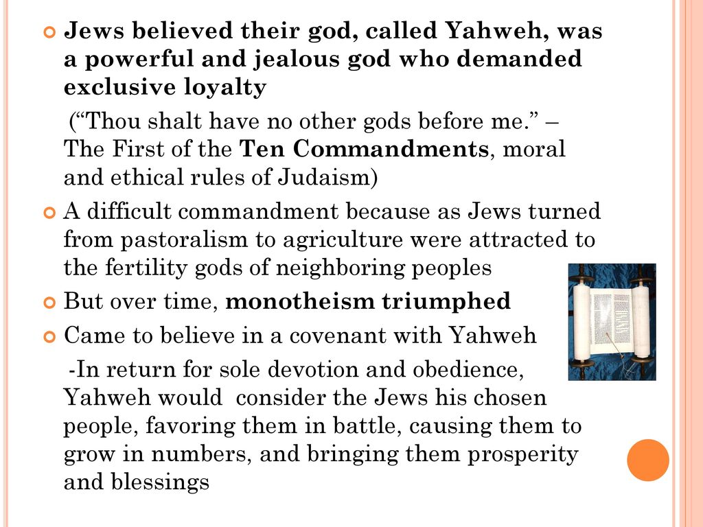 Jews believed their god, called Yahweh, was a powerful and jealous god who demanded exclusive loyalty