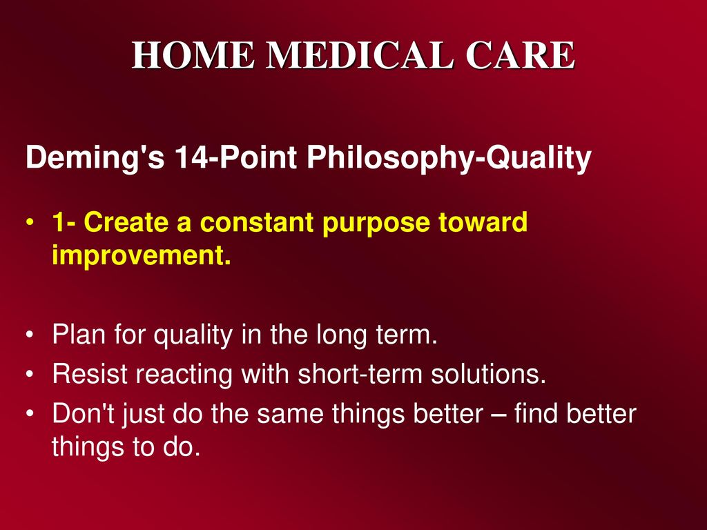 HOME MEDICAL CARE Deming s 14-Point Philosophy-Quality