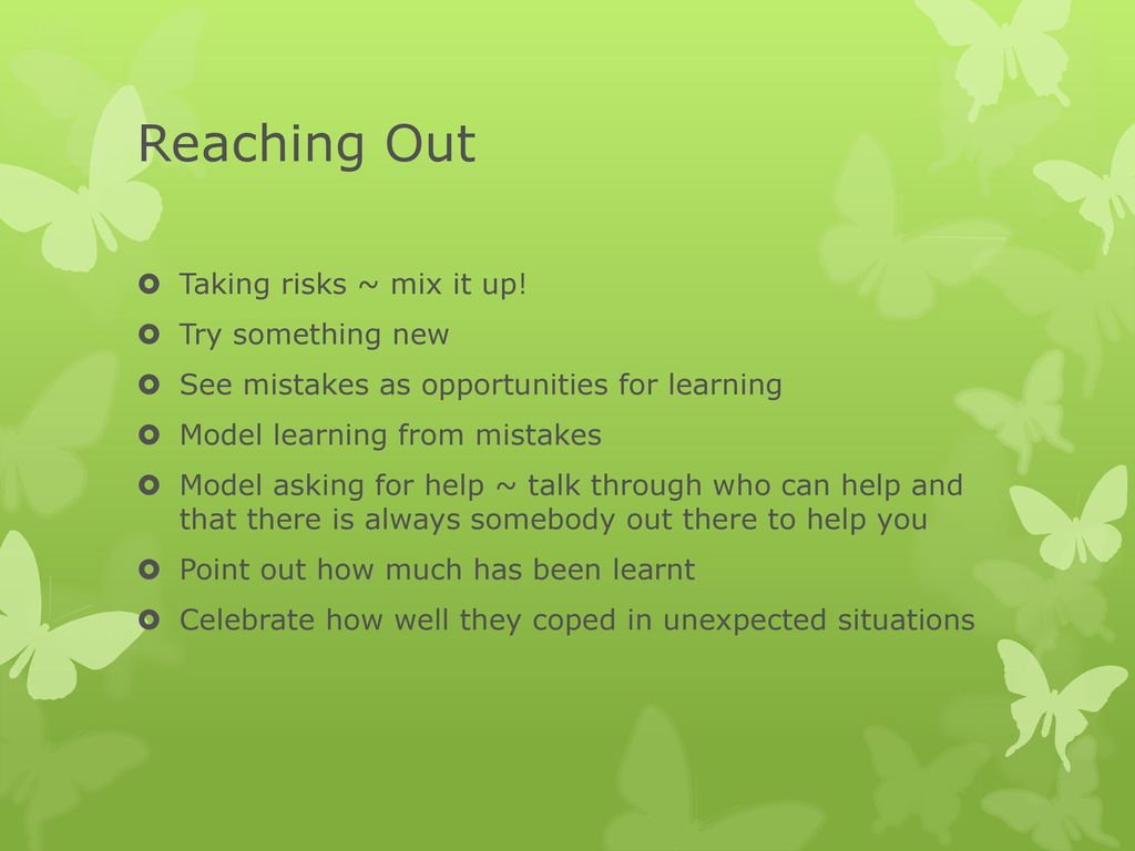 Reaching Out Taking risks ~ mix it up! Try something new