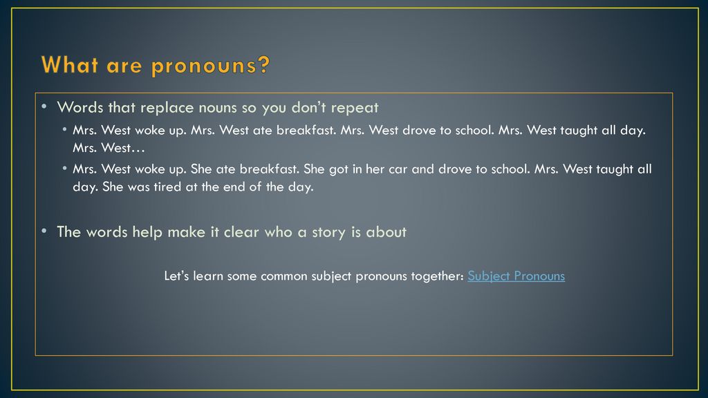 Let’s learn some common subject pronouns together: Subject Pronouns