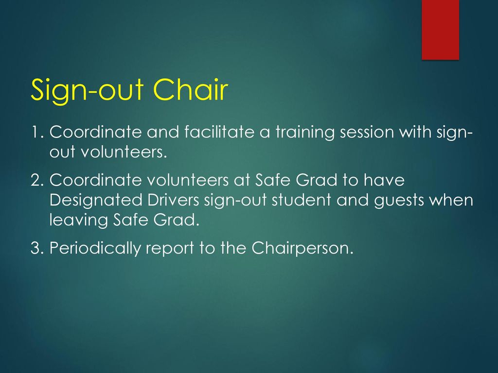 Sign-out Chair Coordinate and facilitate a training session with sign- out volunteers.