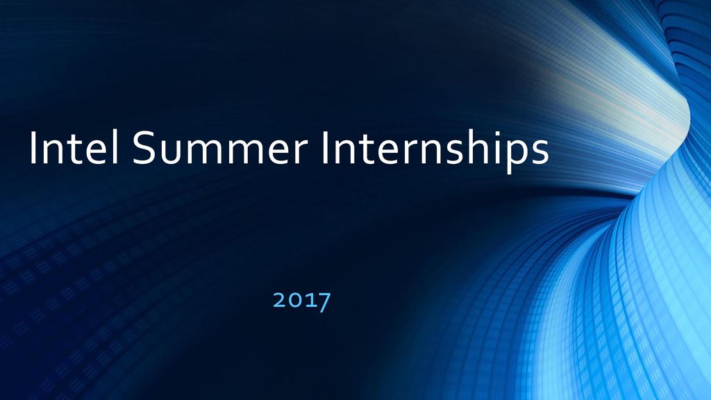 Intel Summer Internships ppt download