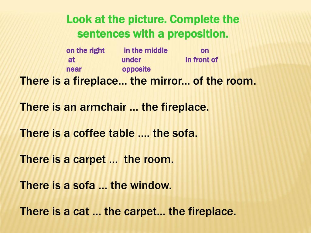 Look at the pictures and complete the sentences. Complete the sentences with the prepositions in the Box. Complete the sentences with preposition of time. Complete the picture. Complete the sentences with wish