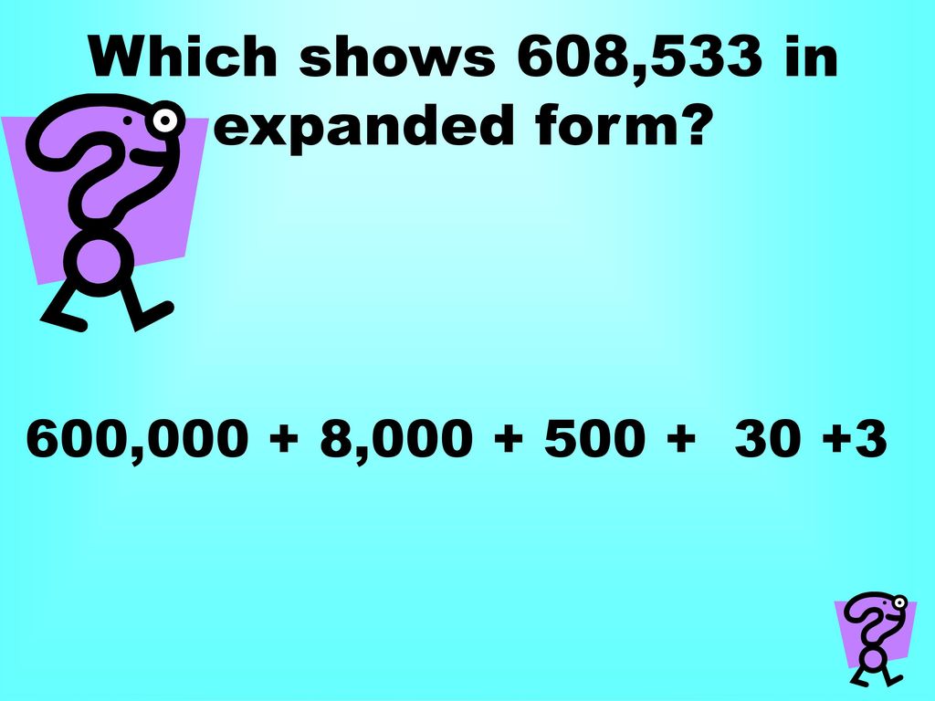 Which shows 608,533 in expanded form