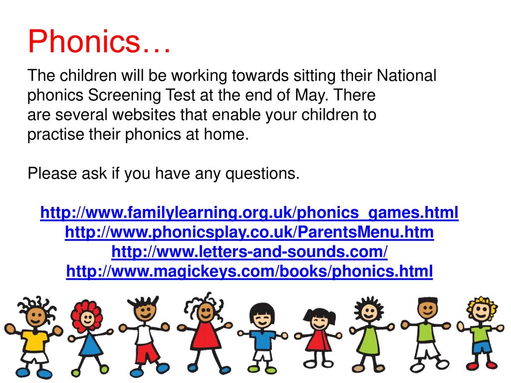 Phonics… The children will be working towards sitting their National