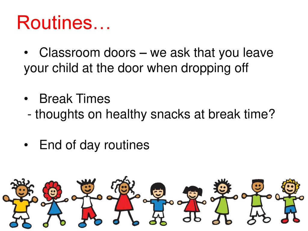 Routines… Classroom doors – we ask that you leave