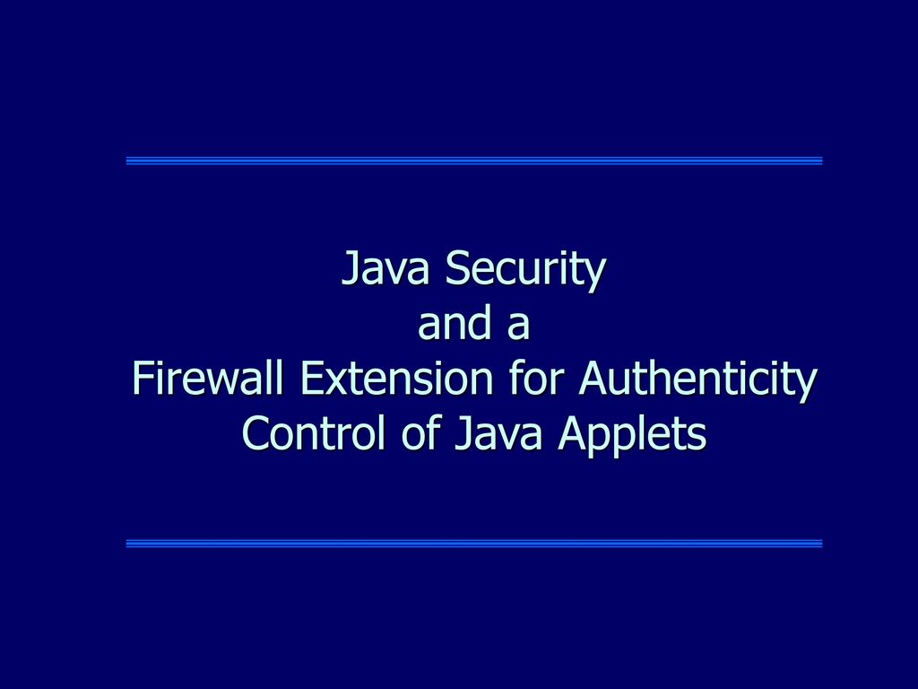 5/7/2018 Java Security and a Firewall Extension for Authenticity ...