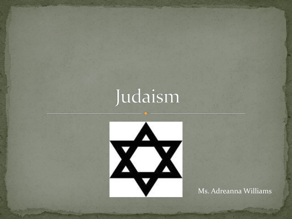Judaism Ms. Adreanna Williams