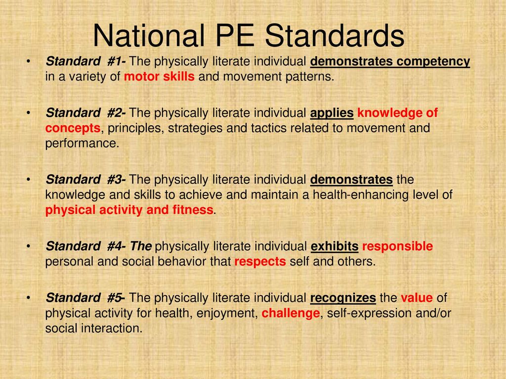 National PE Standards Standard #1- The physically literate individual demonstrates competency in a variety of motor skills and movement patterns.