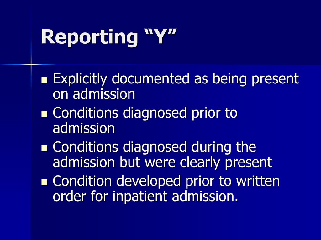 Reporting Y Explicitly documented as being present on admission
