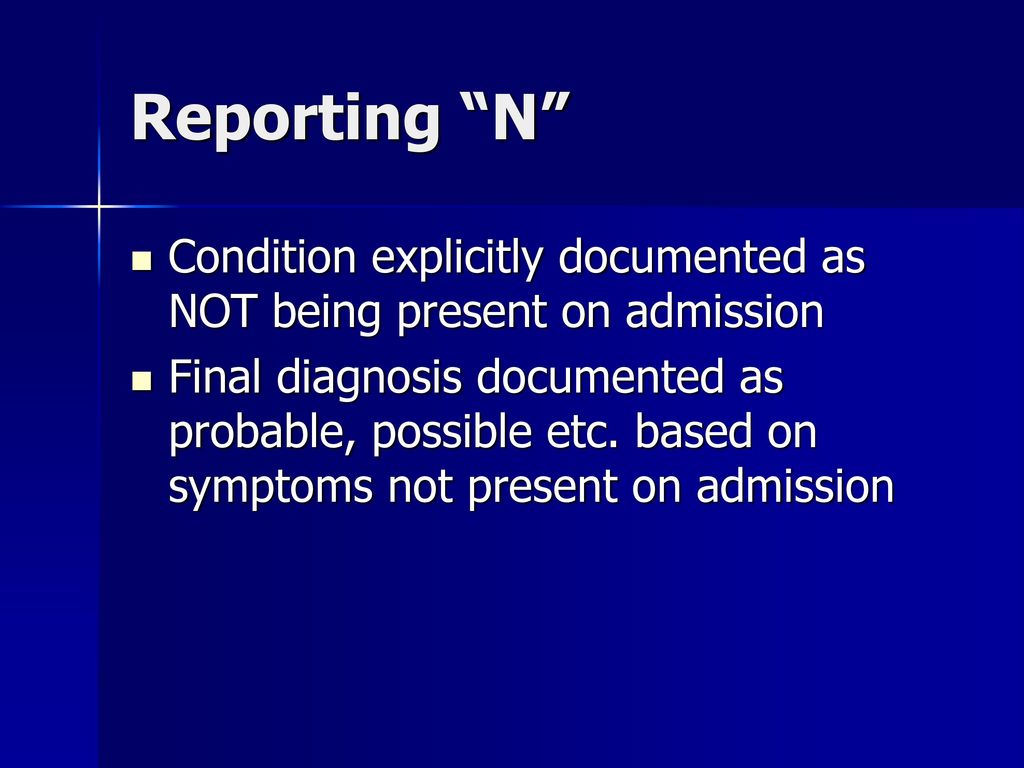 Reporting N Condition explicitly documented as NOT being present on admission.