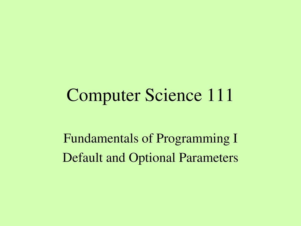 Fundamentals of Programming I Default and Optional Parameters