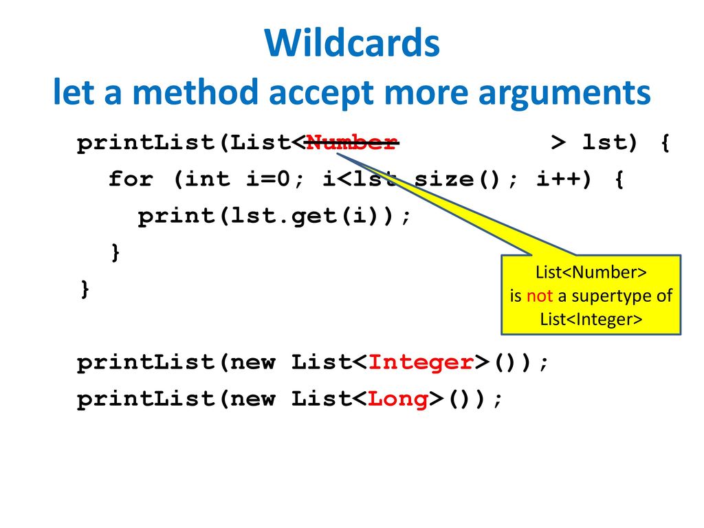 Wildcards let a method accept more arguments